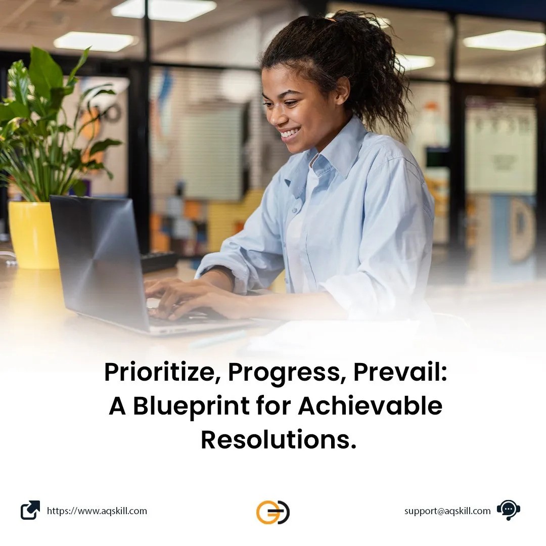 Prioritize, Progress, Prevail: A Blueprint for Achievable Resolutions.