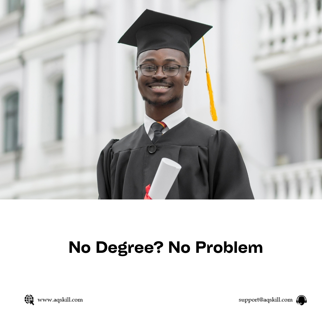No Degree? No Problem.
